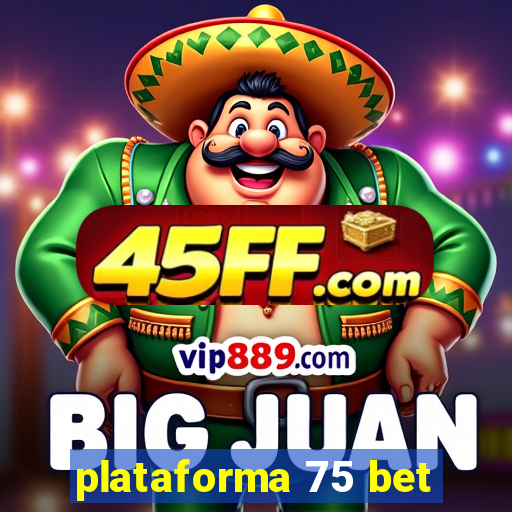 plataforma 75 bet